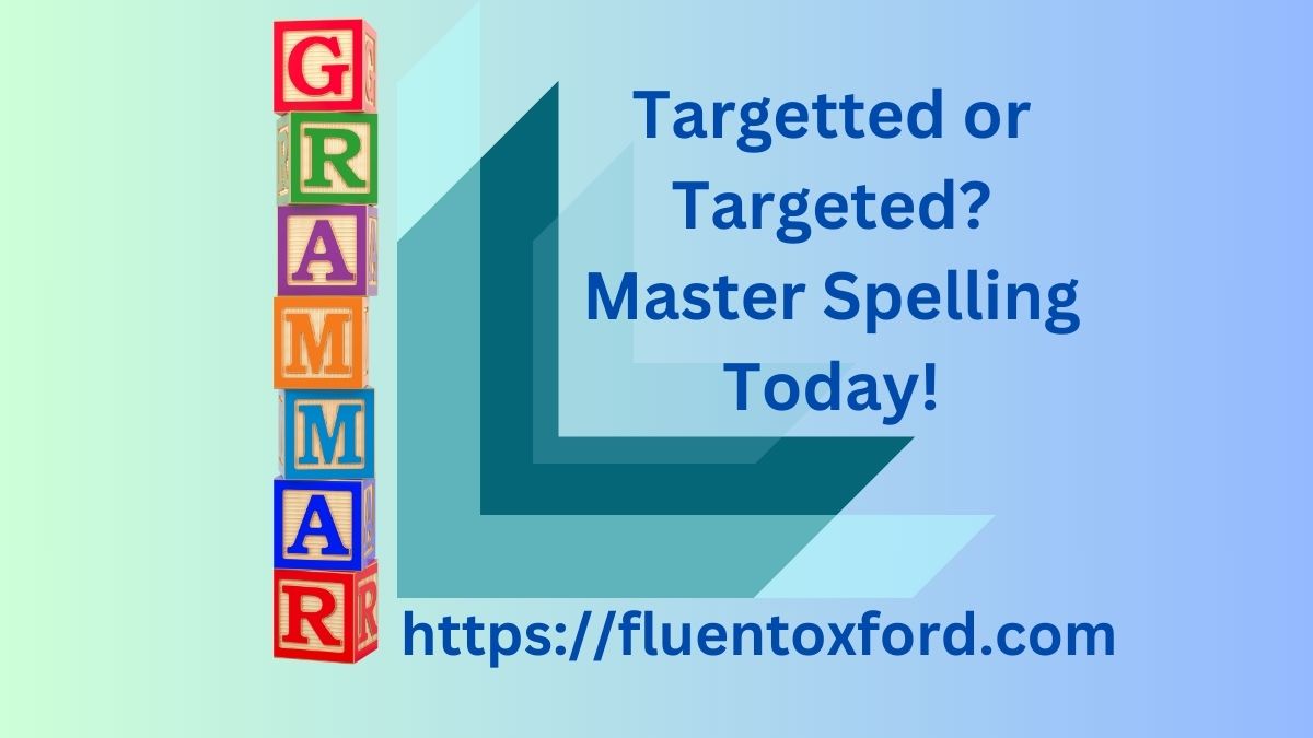 Targetted or Targeted? Master Spelling Today!