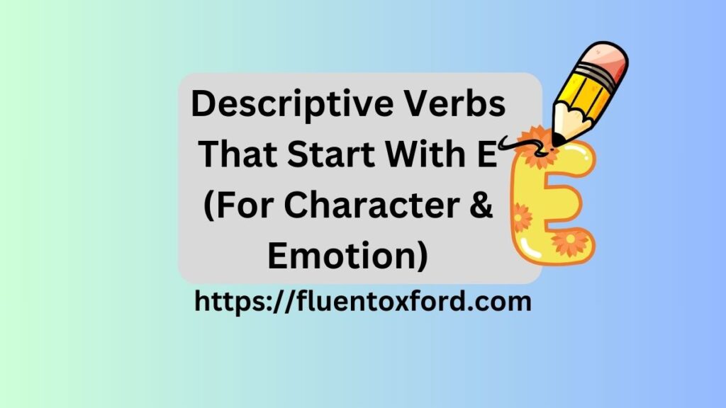 115+ Commonly Used Verbs That Start With E