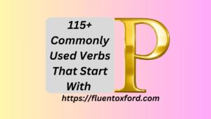 115+ Commonly Used Verbs That Start With P