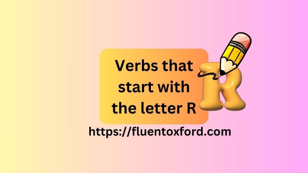 115+ Commonly Used Verbs That Start With R