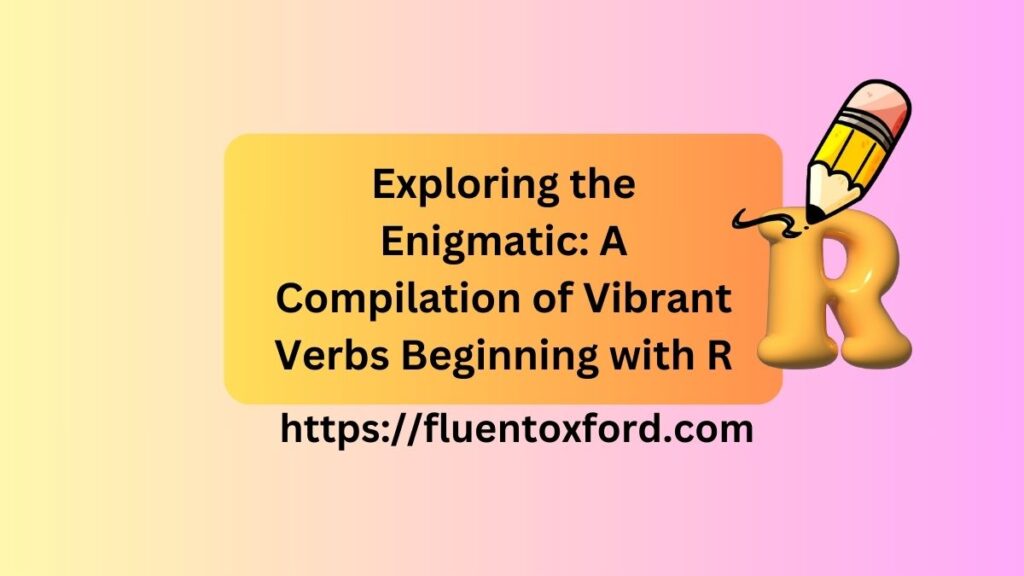 115+ Commonly Used Verbs That Start With R