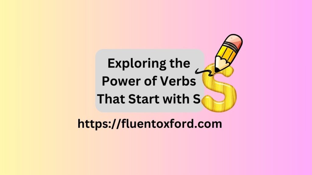 205+ Commonly Used Verbs That Start With S