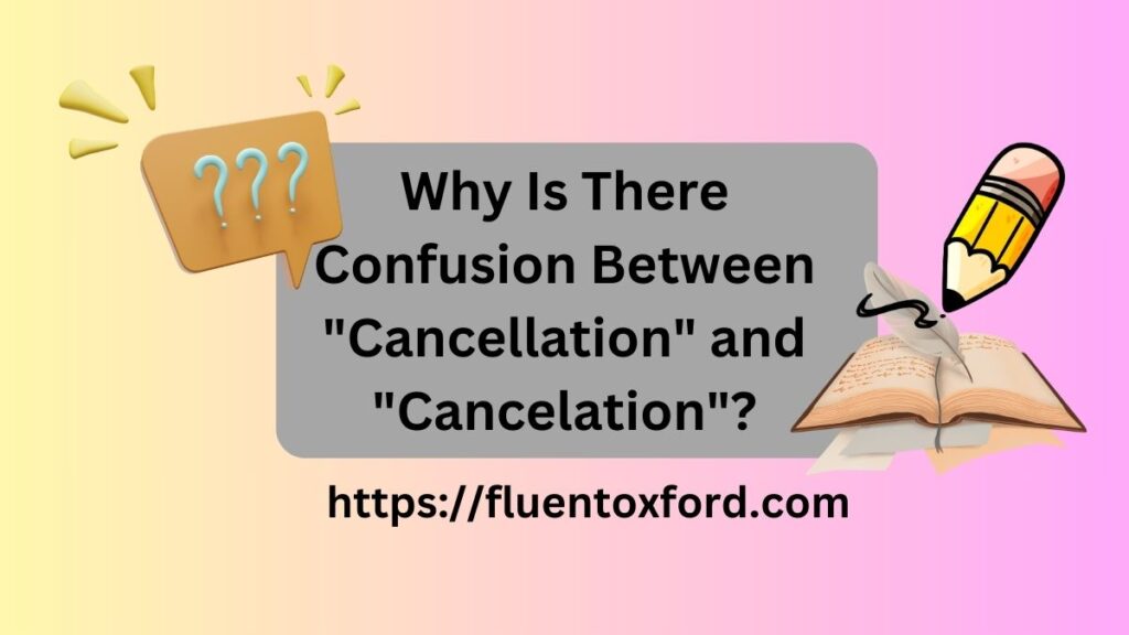 Cancellation Vs Cancelation: Which Spelling Is Correct?