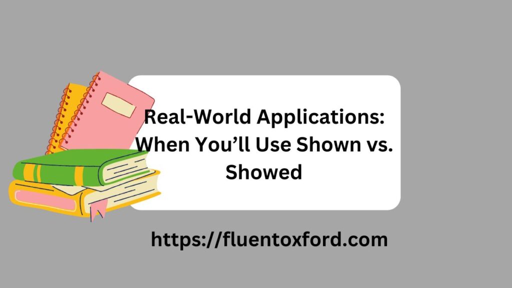 Confused By Shown Vs Showed? Read This 