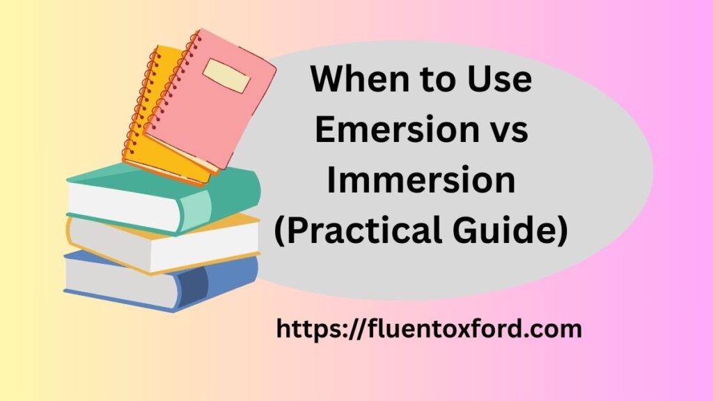 Emersion Vs Immersion: Discover The Powerful Difference 