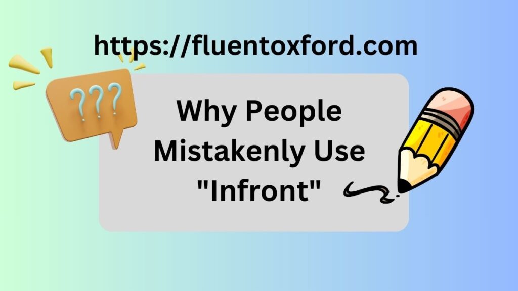 Infront Or In Front: Don’t Let This Error Slip