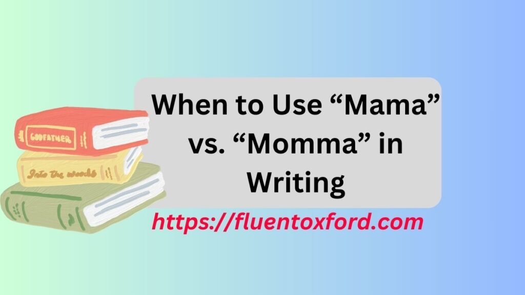 Mama Or Momma: Which One Is Actually Correct?