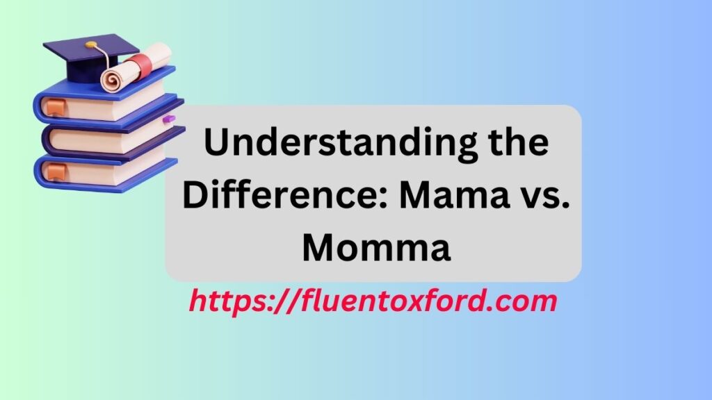 Mama Or Momma: Which One Is Actually Correct?