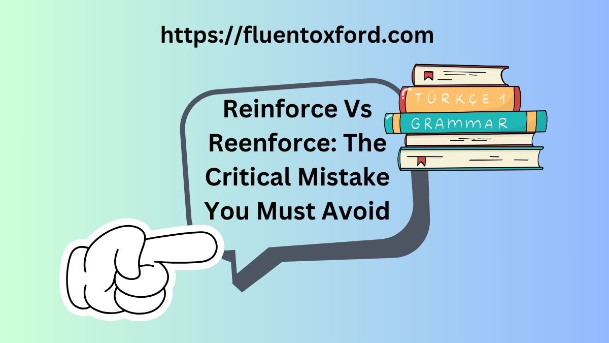 Reinforce Vs Reenforce: The Critical Mistake You Must Avoid!