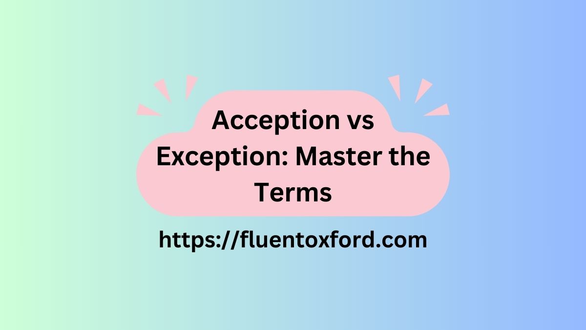 Acception Vs Exception: Master The Terms