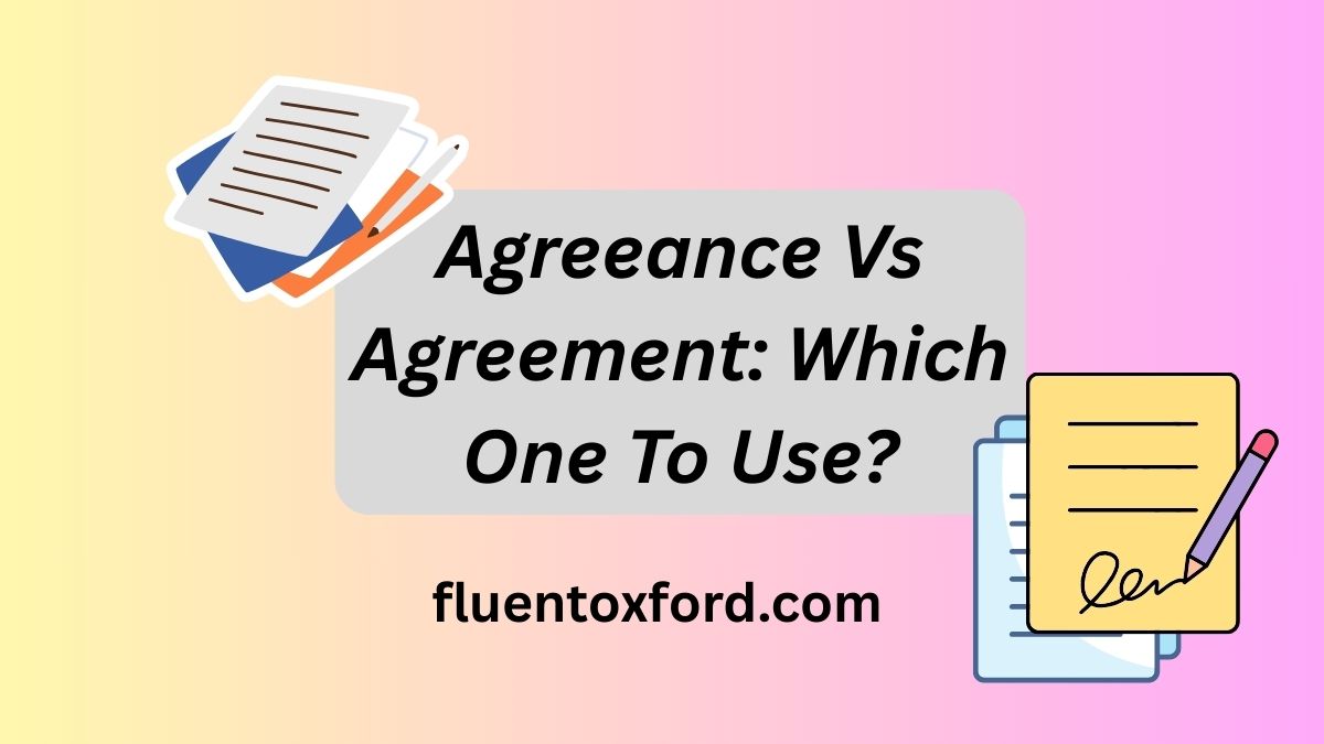 Agreeance Vs Agreement: Which One To Use?