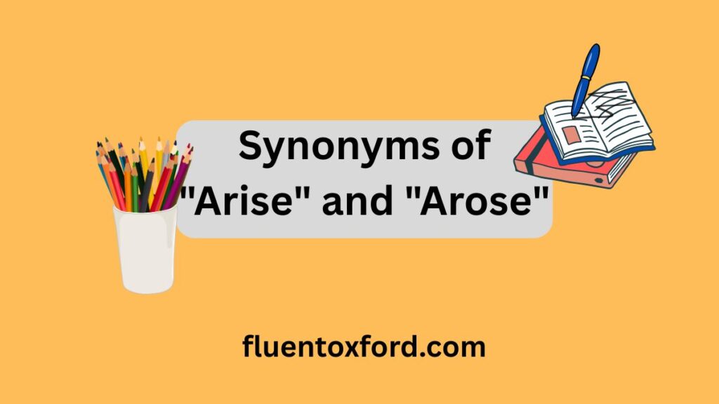 Arised Or Arose: What’s The Correct Past Tense Of “Arise”?