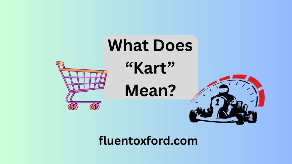 Cart Vs Kart: Which Spelling To Use?
