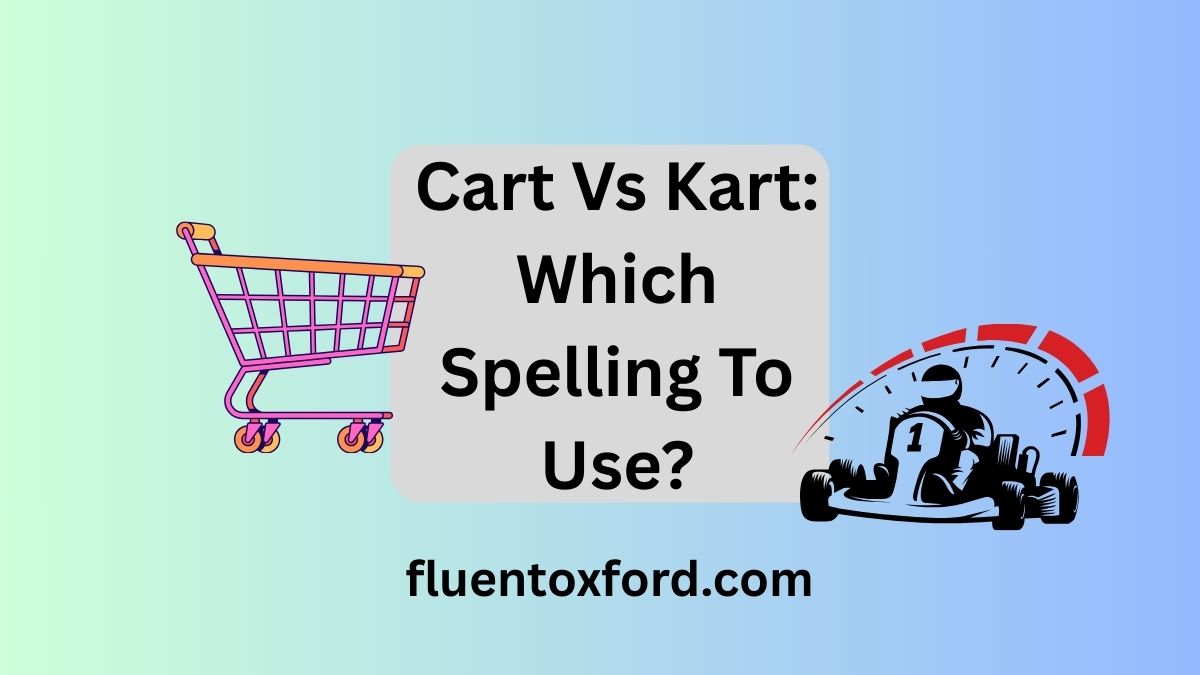 Cart Vs Kart: Which Spelling To Use?