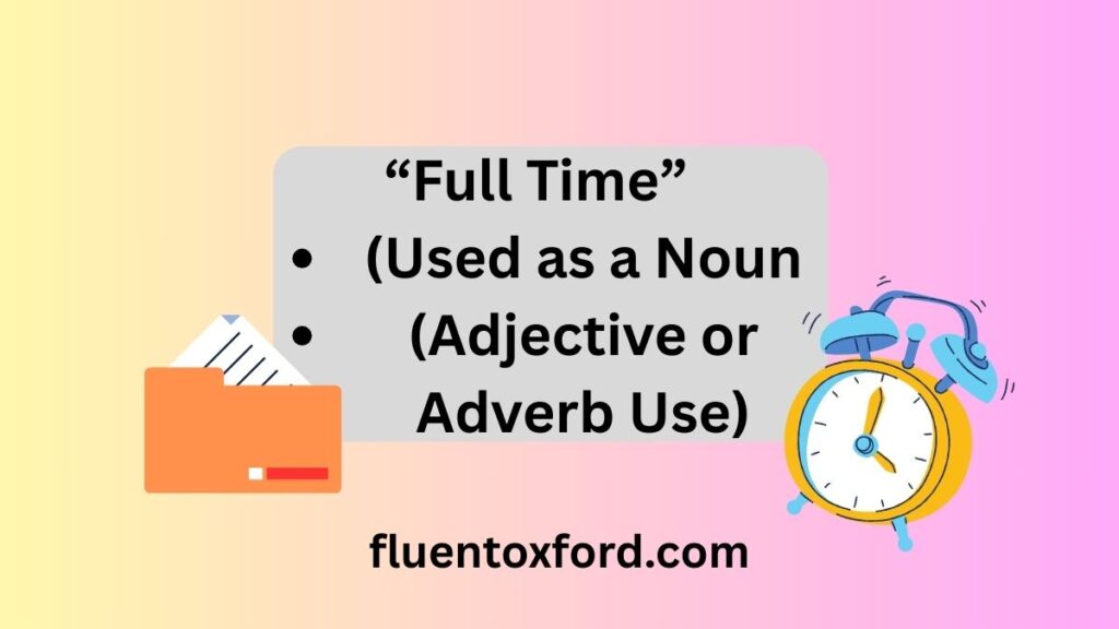 Full Time Or Full-Time: What’s The Right Way To Write It?