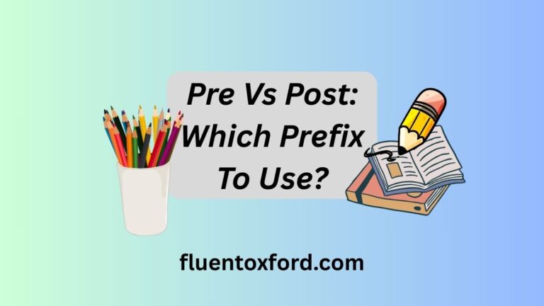 Pre Vs Post: Which Prefix To Use?
