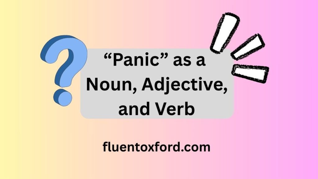 What’s The Past Tense Of Panic? Is It Panic Or Panicked?