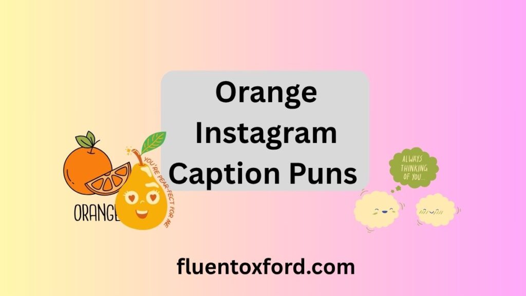 131+ Orange Puns To Squeeze A Little Laughter Into Your Day