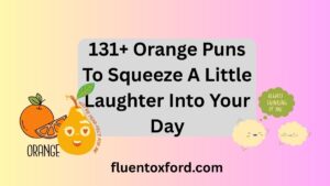 131+ Orange Puns To Squeeze A Little Laughter Into Your Day