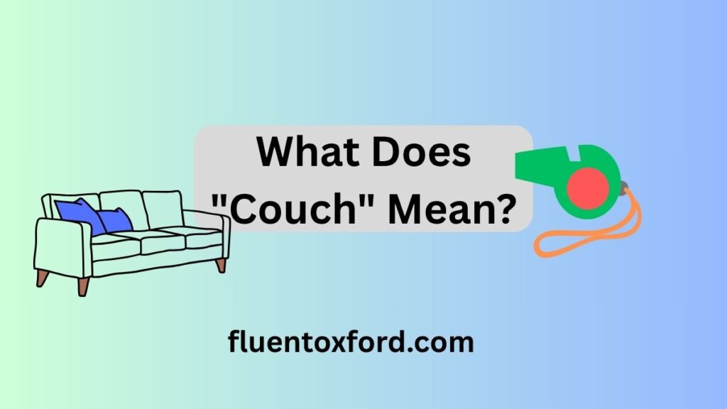 Coach Vs Couch: Definitions, Differences, And Examples