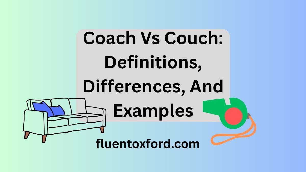 Coach Vs Couch: Definitions, Differences, And Examples
