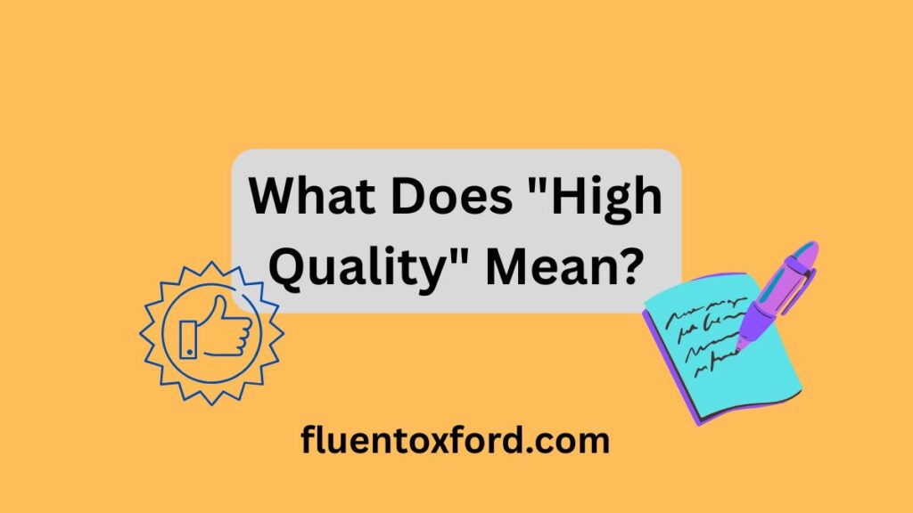 High Quality Or High-Quality: Which One Is Correct?