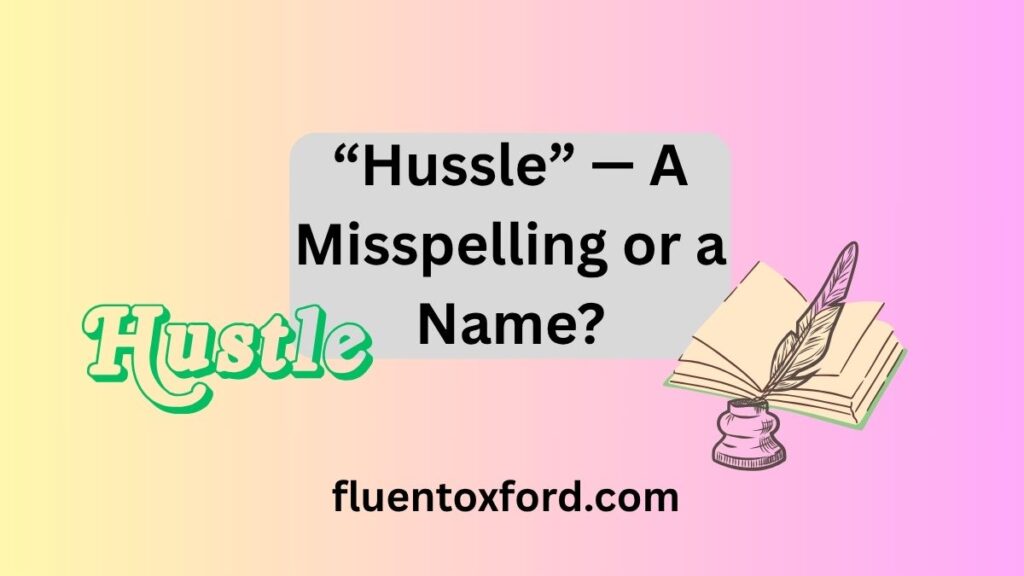 Hustle Or Hussle: Which Spelling Is Correct?