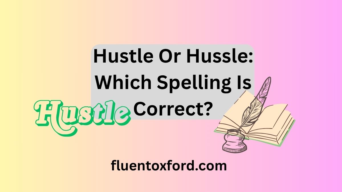 Hustle Or Hussle: Which Spelling Is Correct?