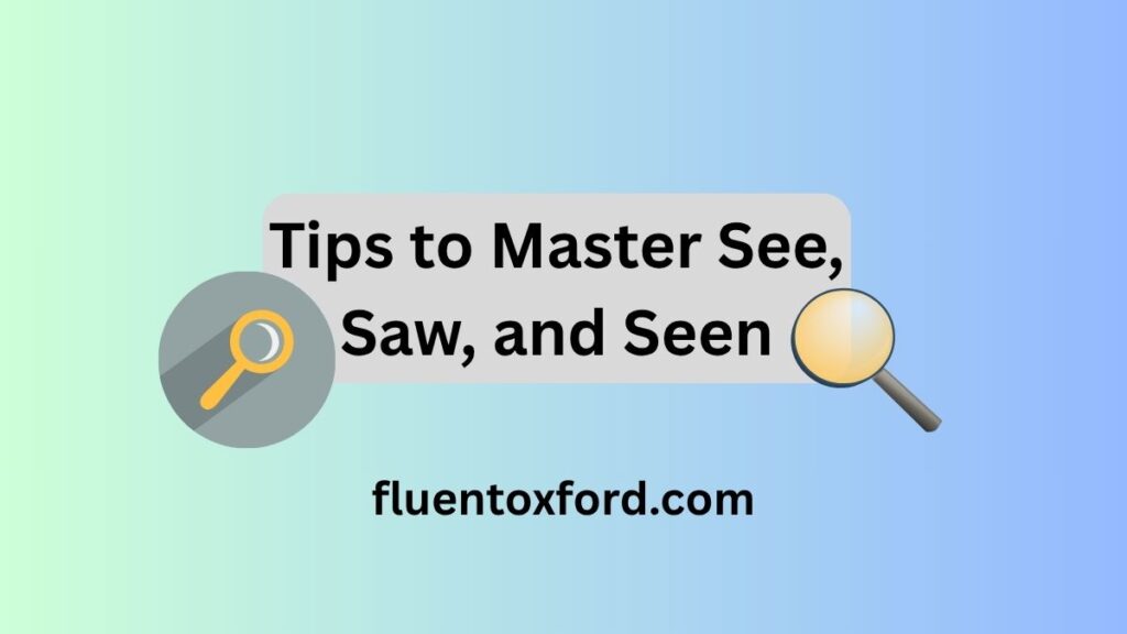 What Is The Past Tense Of See And Its Past Participle?