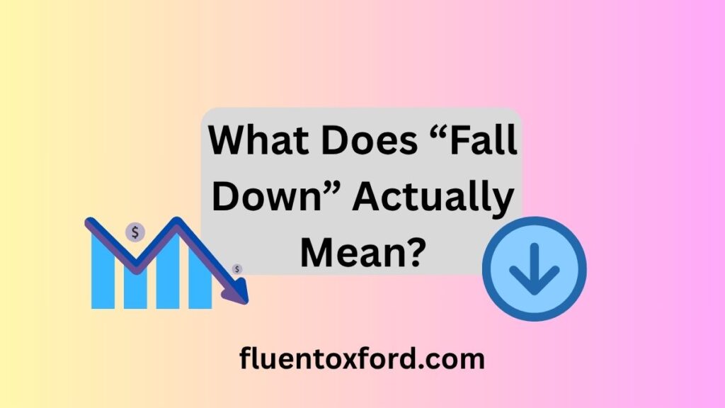 What’s The Past Tense Of Fall Down? Explained With Examples