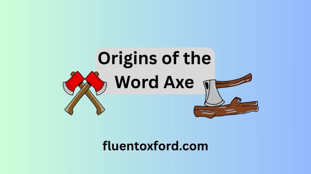 What’s The Plural Of Axe? Is It Axes Or Axen?
