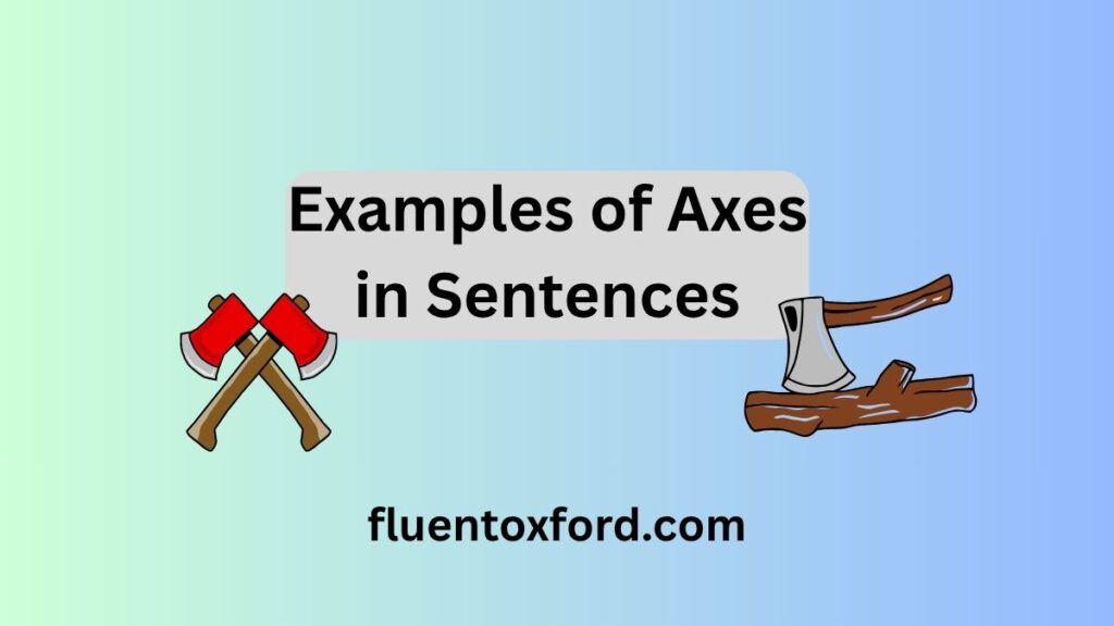 What’s The Plural Of Axe? Is It Axes Or Axen?