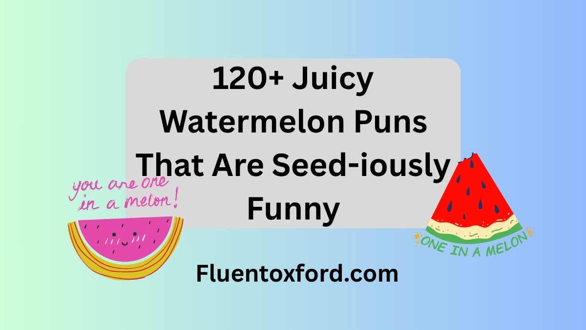 120+ Juicy Watermelon Puns That Are Seed-iously Funny