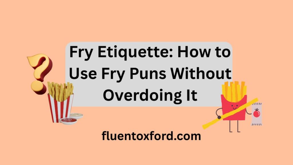 135 French Fries Puns To Dip Into Your Next Conversation
