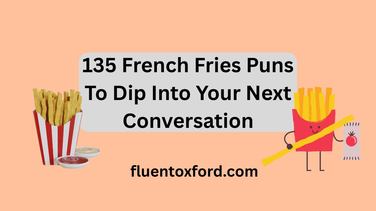 135 French Fries Puns To Dip Into Your Next Conversation