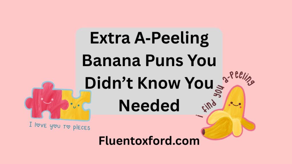 175+ A‑Peeling Banana Puns To Share With Your Bunch