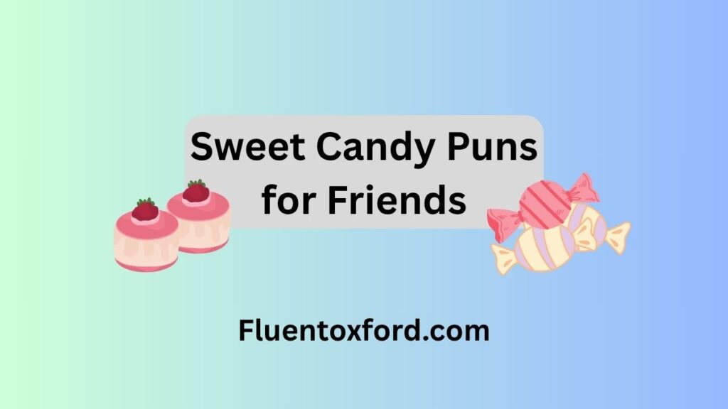385 Sweet Candy Puns For That Smartie Of Yours
