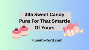385 Sweet Candy Puns For That Smartie Of Yours