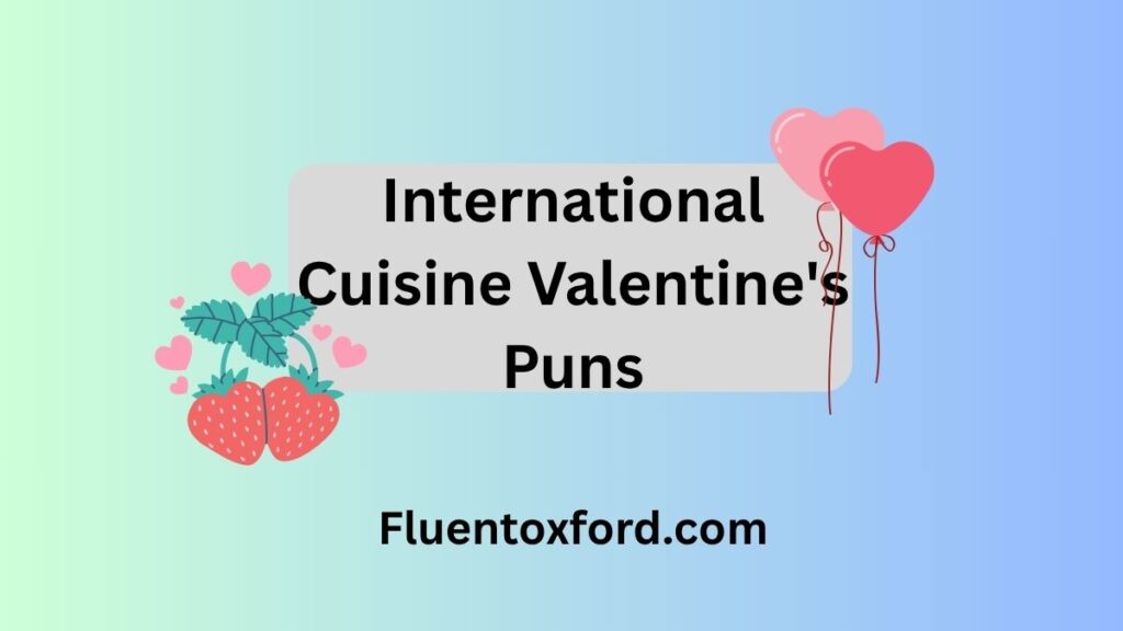 500 Cute And Funny Valentine's Food Love Puns For Cards
