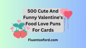 500 Cute And Funny Valentine's Food Love Puns For Cards
