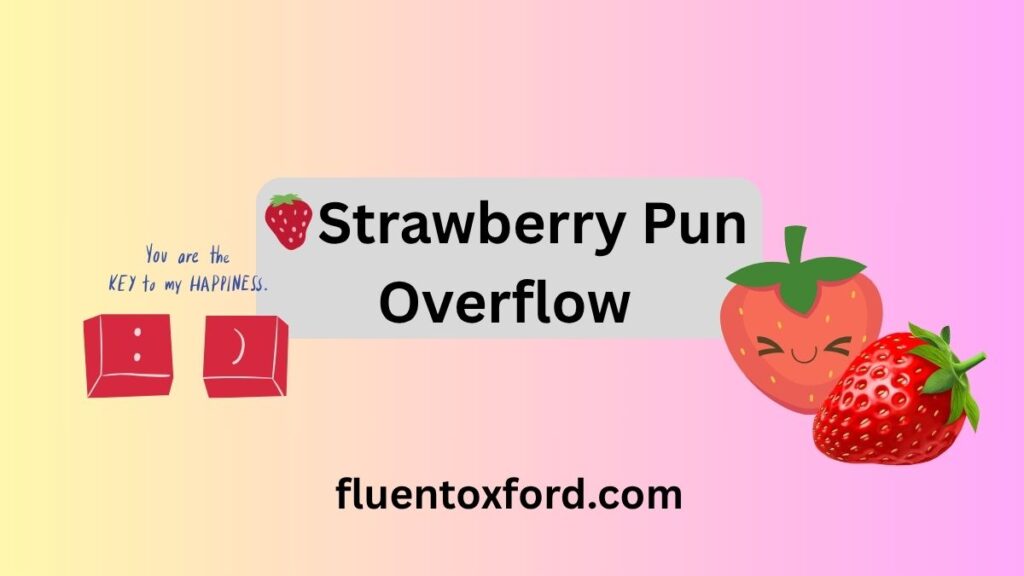 222+ Strawberry Puns Thatâll Have You Jamming With Joy