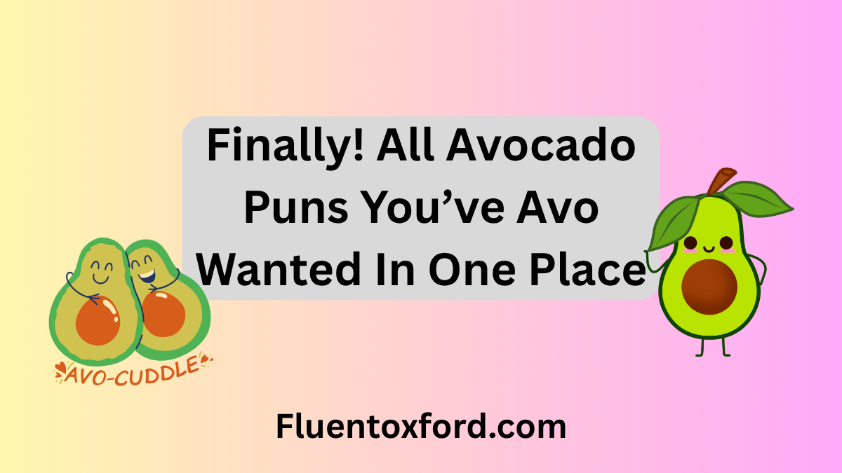 Finally! All 185 Avocado Puns You’ve Avo Wanted In One Place